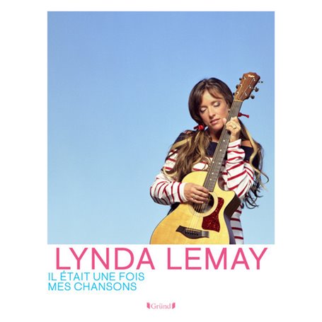 Lynda Lemay - Il était une fois mes chansons