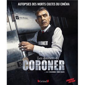 Les Dossiers du Coroner - Autopsies des morts cultes du cinéma