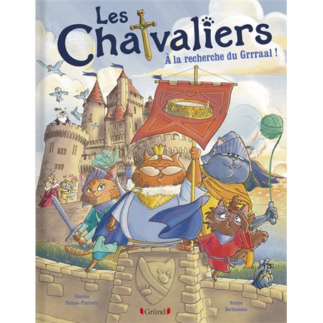 Les Chatvaliers - Tome 1 À la recherche du Grrraal !