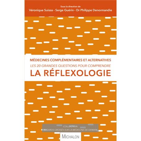 La réflexologie - Les 20 grandes questions pour comprendre la réflexologie