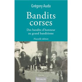 Bandits corses - Des bandits d'honneur au grand banditisme