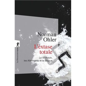 L'extase totale - Le IIIe Reich, les Allemands et la drogue