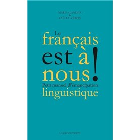 Le Français est à nous ! - Petit manuel d'émancipation linguistique