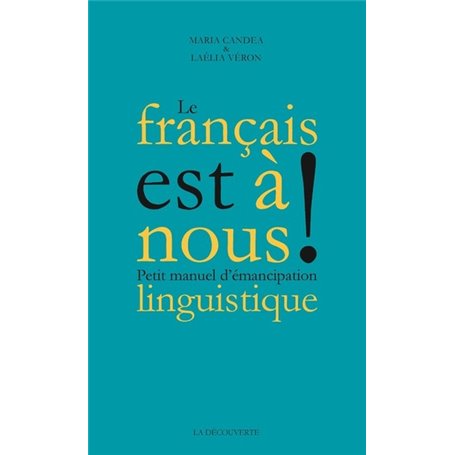 Le Français est à nous ! - Petit manuel d'émancipation linguistique