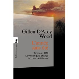 L'année sans été - Tambora, 1816. Le volcan qui achangé le cours de l'histoire