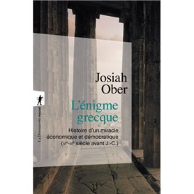 L'énigme grecque - Histoire d'un miracle économique et démocratique (VIe-IIIe siècle avant J.-C.)