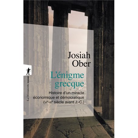 L'énigme grecque - Histoire d'un miracle économique et démocratique (VIe-IIIe siècle avant J.-C.)