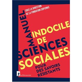 Manuel indocile de sciences sociales - Pour des savoirs résistants