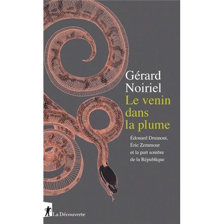 Le venin dans la plume - Edouard Drumont, Eric Zemmour et la part sombre de la République