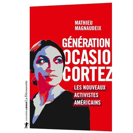 Génération Ocasio-Cortez - Les nouveaux activistes américains