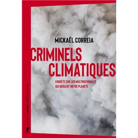 Criminels climatiques - Enquête sur les multinationales qui brûlent notre planète