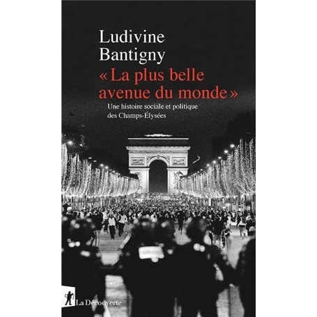  La plus belle avenue du monde  - Une histoire sociale et politique des Champs-Elysées