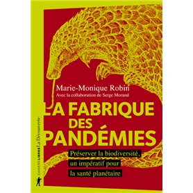 La fabrique des pandémies - Préserver la biodiversité, un impératif pour la santé planétaire