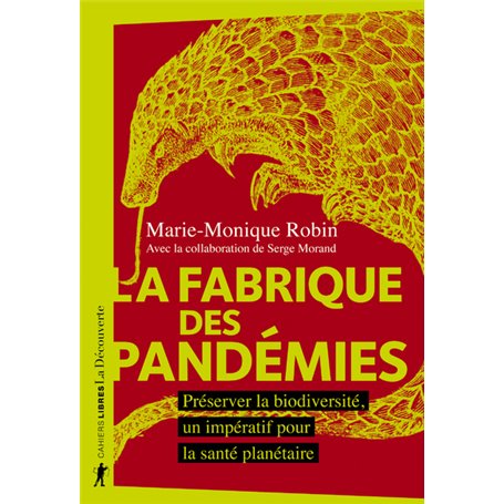 La fabrique des pandémies - Préserver la biodiversité, un impératif pour la santé planétaire