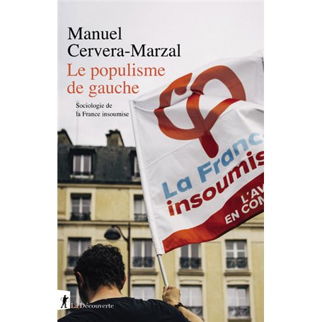 Le populisme de gauche - Sociologie de la France insoumise