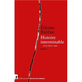 Histoire interminable - D'un siècle à l'autre - Ecrits I