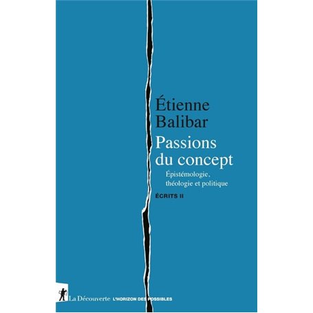 Passions du concept - Epistémologie, théologie et politique - Ecrits II