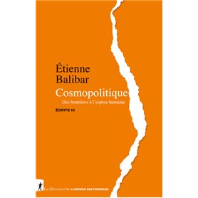 Cosmopolitique - Des frontières à l'espèce humaine - Écrits III