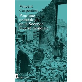 Pour une archéologie de la Seconde Guerre mondiale