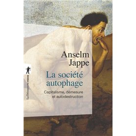 La société autophage - Capitalisme, démesure et autodestruction