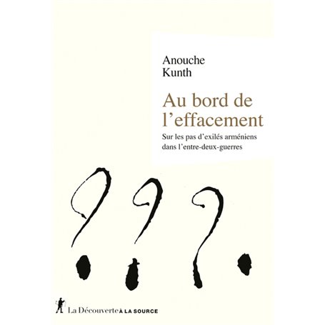 Au bord de l'effacement - Sur les pas d'exilés arméniens dans l'entre-deux guerres