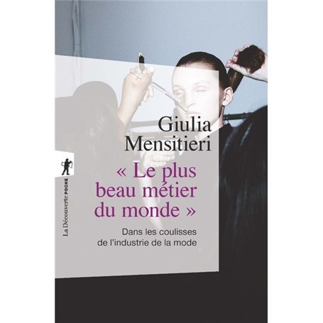 Le plus beau métier du monde - Dans les coulisses de l'industrie de la mode