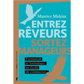 Entrez rêveurs, sortez manageurs - Formation et formatage en école de commerce