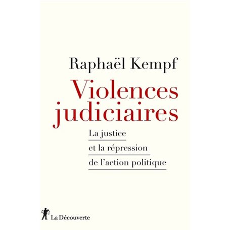 Violences judiciaires - La Justice et la répression de l'action politique