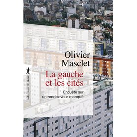 La gauche et les cités - Enquête sur un rendez-vous manqué