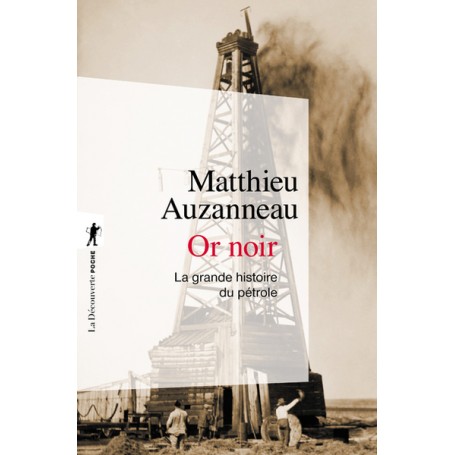 Or noir - La grande histoire du pétrole