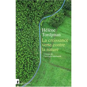 La croissance verte contre la nature - Critique de l'écologie marchande