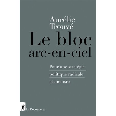 Le bloc arc-en-ciel - Pour une stratégie politique radicale et inclusive