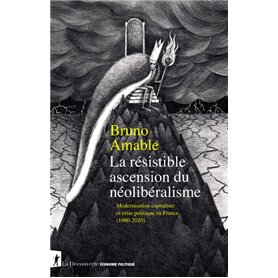 La résistible ascension du néolibéralisme - Modernsation capitaliste et crise politique en France