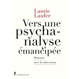 Vers une psychanalyse émancipée - Renouer avec la subversion