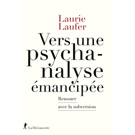 Vers une psychanalyse émancipée - Renouer avec la subversion