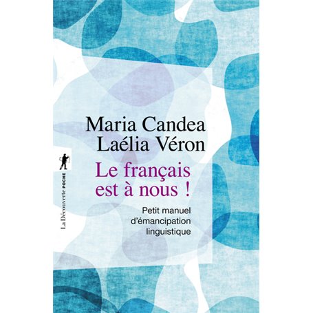 Le français est à nous ! - Petit manuel d'émancipation linguistique - Petit manuel d'émancipation li