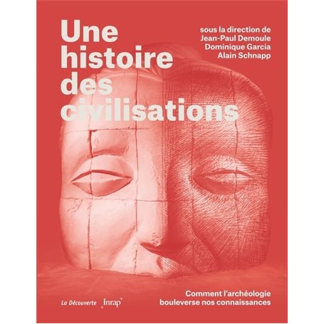 Une histoire des civilisations - Comment l'archéologie bouleverse nos connaissances