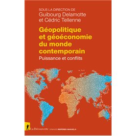 Géopolitique et géoéconomie du monde contemporain - Puissance et conflits