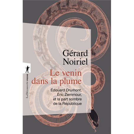 Le venin dans la plume - Edouard Drumont, Eric Zemmour, et la part sombre de la République