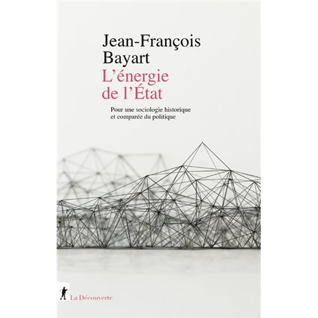 L'énergie de l'État - Pour une sociologie historique et comparée du politique