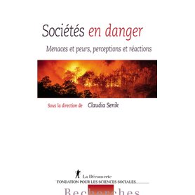 Sociétés en danger - Menaces et peurs, perceptions et réactions