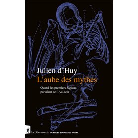 L'aube des mythes - Quand les premiers Sapiens parlaient de l'Au-delà