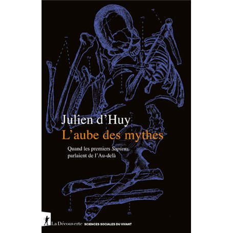 L'aube des mythes - Quand les premiers Sapiens parlaient de l'Au-delà