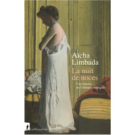 La nuit de noces - Une histoire de l'intimité conjugale