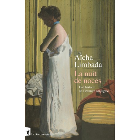 La nuit de noces - Une histoire de l'intimité conjugale