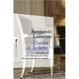 L'ordre de la dette - Enquête sur les infortunes de l'Etat et la prospérité du marché