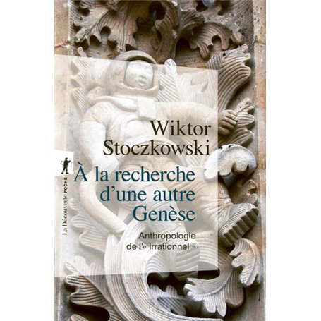 À la recherche d'une autre Genèse - Anthropologie de l'"irrationnel"