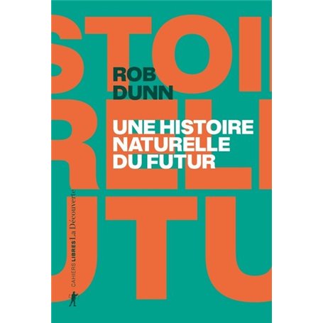 Une histoire naturelle du futur - Ce que les lois de la biologie nous disent de l avenir de l es