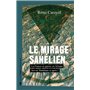 Le mirage sahélien - La France en guerre en Afrique. Serval, Barkhane et après ?