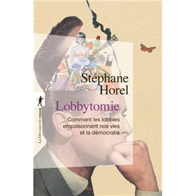 Lobbytomie - Comment les lobbies empoisonnent nos vies et la démocratie